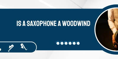 Is a Saxophone a Woodwind